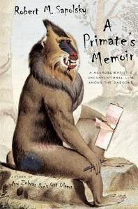 Beispielbild fr A Primate's Memoir: A Neuroscientist's Unconventional Life Among the Baboons zum Verkauf von ThriftBooks-Dallas