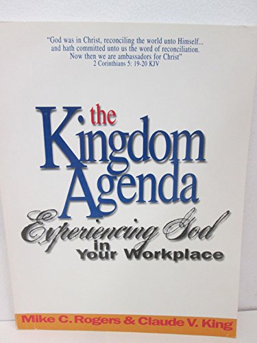 Beispielbild fr The Kingdom Agenda : Experiencing God in Your Workplace zum Verkauf von Better World Books