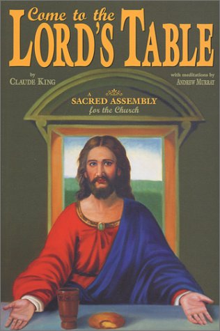 Beispielbild fr Come to the Lord's Table : A Sacred Assembly for the Church zum Verkauf von Better World Books
