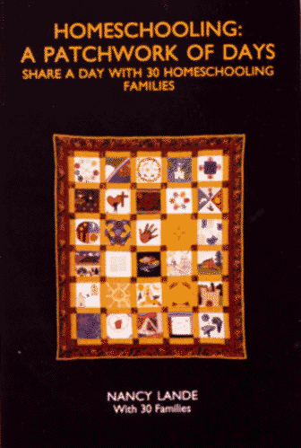 Homeschooling: A Patchwork of Days: Share a Day With 30 Homeschooling Families (9780965130301) by Lande, Nancy
