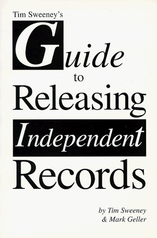Imagen de archivo de Tim Sweeney's Guide to Releasing Independent Records a la venta por Bingo Books 2