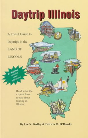 Imagen de archivo de Daytrip Illinois: A Travel Guide to the Land of Lincoln a la venta por Half Price Books Inc.