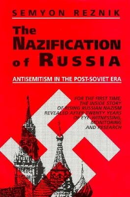

The Nazification of Russia: Antisemitism in the Post-Soviet Era