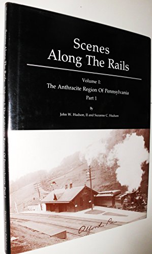 Stock image for Scenes Along The Rails Volume 1 The Anthracite Region of Pennsylvania for sale by Ann Open Book