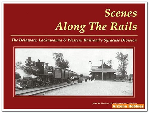 Stock image for The Delaware, Lackawanna & Western Railroad's Syracuse Division (Scenes Along the Rails, 3) for sale by Atlantic Books