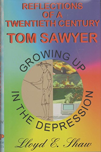 Imagen de archivo de REFLECTIONS OF A TWENTIETH CENTURY TOM SAWYER Growing Up in the Depression a la venta por BookMarx Bookstore