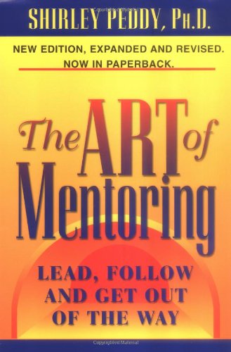 9780965137669: Art of Mentoring: Lead, Follow and Get Out of the Way