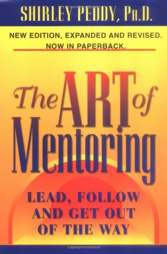 Stock image for The Art of Mentoring: Lead, Follow and Get Out of the Way for sale by SecondSale