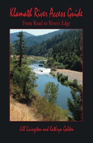 Stock image for Klamath River Access Guide: From Road to Rivers Edge for sale by Goodwill Industries of VSB