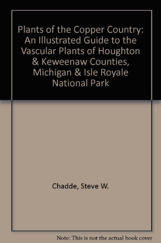 Beispielbild fr PLANTS OF THE COPPER COUNTRY; AN ILLUSTRATED GUIDE TO THE VASCULAR PLANTS OF HOUGHTON AND KEWEENAW COUNTIES, MICHIGAN, & ISLE ROYALE NATIONAL PARK; A POCKETFLORA GUIDE zum Verkauf von Artis Books & Antiques