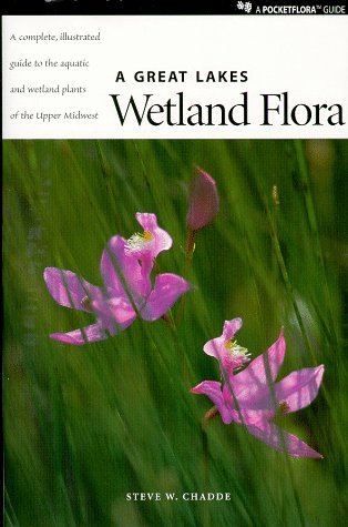 Stock image for A Great Lakes Wetland Flora : A Complete, Illustrated Guide to the Aquatic and Wetland Plants of the Upper Midwest for sale by SecondSale