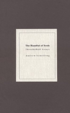 The Handful of Seeds (Chapbook (Pleasure Boat Studio), No. 1.) (9780965141352) by Schelling, Andrew