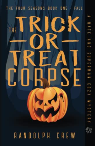 Imagen de archivo de The Trick-Or-Treat Corpse : Four Seasons Series, Book One - Fall a la venta por Better World Books: West