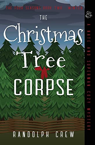 Imagen de archivo de The Christmas Tree Corpse: A Nate and Superman Cozy Murder Mystery (Four Seasons) a la venta por GF Books, Inc.