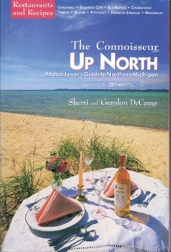 Imagen de archivo de Connoisseur Up North: A Food-Lover's Guide to Northern Michigan a la venta por SecondSale