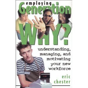 Imagen de archivo de Employing Generation Why : Understanding, Managing, and Motivating Your New Workforce a la venta por Better World Books: West