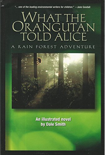 Imagen de archivo de What the Orangutan Told Alice : A Rain Forest Adventure a la venta por Better World Books: West