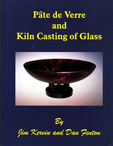 PÃ¢te de Verre and Kiln Casting of Glass (9780965145831) by Kervin, James; Fenton, Dan