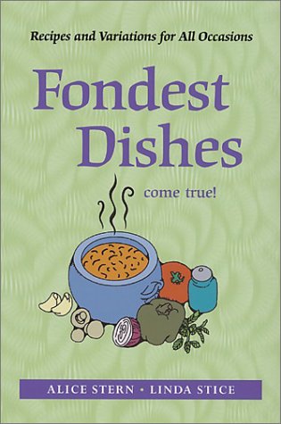 9780965148917: Fondest Dishes Come True: Recipes and Variations for All Occasions