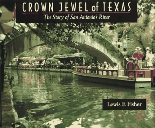 Beispielbild fr Crown Jewel of Texas: The Story of San Antonio's River zum Verkauf von HPB-Emerald
