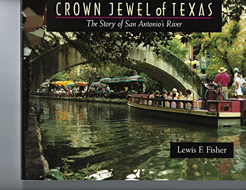 Beispielbild fr Crown Jewel of Texas: The Story of San Antonio's River zum Verkauf von HPB-Movies