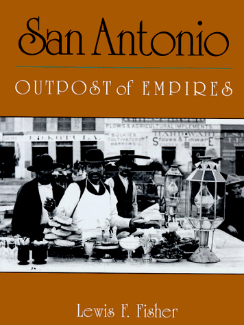 Beispielbild fr San Antonio: Outpost of Empires zum Verkauf von Booketeria Inc.