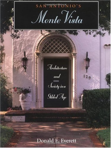 Imagen de archivo de San Antonio's Monte Vista: Architecture and Society in a Gilded Age 1890-1930 a la venta por Books of the Smoky Mountains
