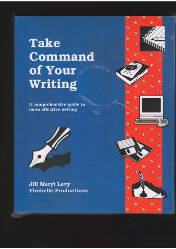 Stock image for Take Command of Your Writing: A Comprehensive Guide to More Effective Writing for sale by ThriftBooks-Atlanta