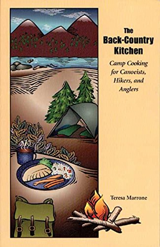 The Back-Country Kitchen Camp Cooking for Canoeists, Hikers, and Anglers