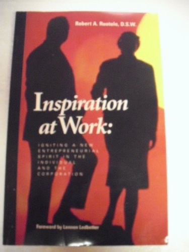 Imagen de archivo de Inspiration at Work: Igniting a New Entrepreneurial Spirit in the Individual and the Corporation a la venta por Bookmans
