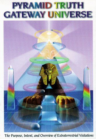 Beispielbild fr PYRAMID TRUTH GATEWAY UNIVERSE: THE PURPOSE, INTENT AND OVERVIEW OF EXTRATERRESTRIAL VISITATIONS; YAHWEH S SCIENTIFIC EXPLANATION OF PYRAMID POWER, EARTYH TRANSITIONS, TRADERS, TRAVELERS AND PERSONAL GROWTH zum Verkauf von TotalitarianMedia