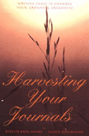 Harvesting Your Journals: Writing Tools to Enhance Your Growth & Creativity (9780965157629) by Rosalie Deer Heart