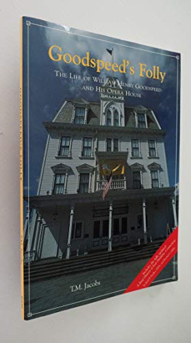 

Goodspeed's Folly: The Life of William Henry Goodspeed and His Opera House [signed] [first edition]