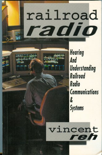 Imagen de archivo de Railroad Radio: Hearing and Understanding Railroad Radio Communications & Systems a la venta por HPB-Diamond