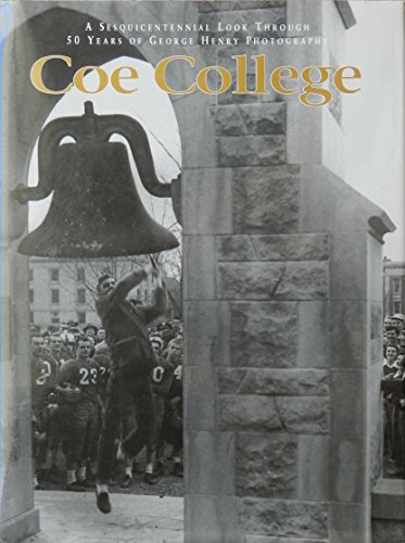 9780965162036: Coe College: A sesquicentennial look through 50 years of George Henry photography