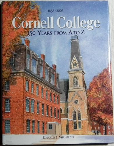 Beispielbild fr 1853-2003, Cornell College: 150 Years from A to Z zum Verkauf von SecondSale