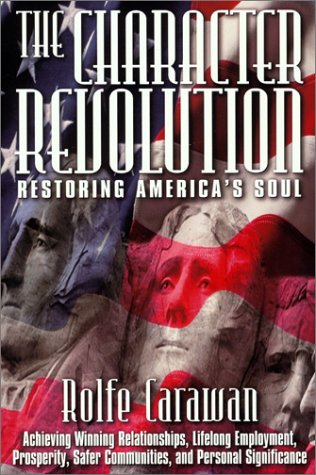 Beispielbild fr The Character Revolution: Restoring America's Soul zum Verkauf von ThriftBooks-Atlanta