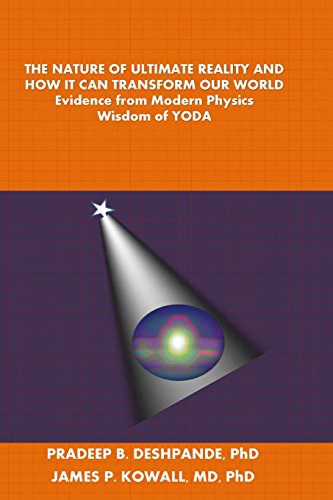Beispielbild fr The Nature of Ultimate Reality and How it can Transform Our World: Evidence from Modern Physics; Wisdom of YODA zum Verkauf von Bookmans