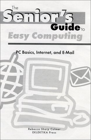 Imagen de archivo de The Senior's Guide to Easy Computing a la venta por Wonder Book