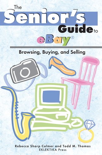 Stock image for The Senior's Guide To Ebay: Browsing, Buying, And Selling for sale by SecondSale