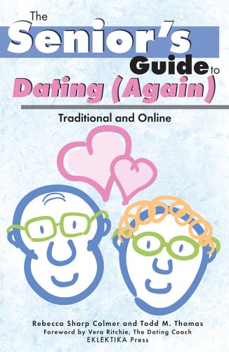 9780965167284: The Senior's Guide to Dating (Again): Traditional And Online