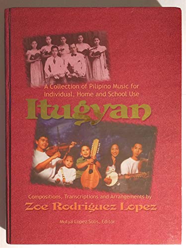 Stock image for Itugyan: A Collection of Pilipino Music for Individual, Home and School Use for sale by Red's Corner LLC