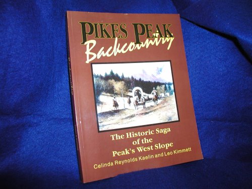 9780965170604: Pikes Peak backcountry: The historical saga of the Peak's west slope