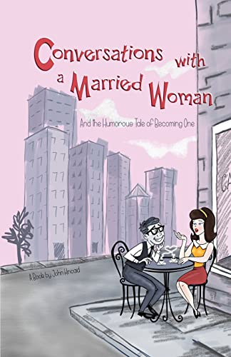 Beispielbild fr Conversations With a Married Woman: And the Humorous Tale of Becoming One zum Verkauf von ThriftBooks-Atlanta