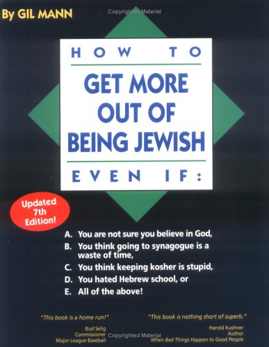 Imagen de archivo de How to Get More out of Being Jewish Even If:: A. You Are Not Sure You Believe in God, B. You Think Going to Synagogue Is a Waste of Time, C. You Think . Hated Hebrew School, or E. All of the Above! a la venta por Wonder Book