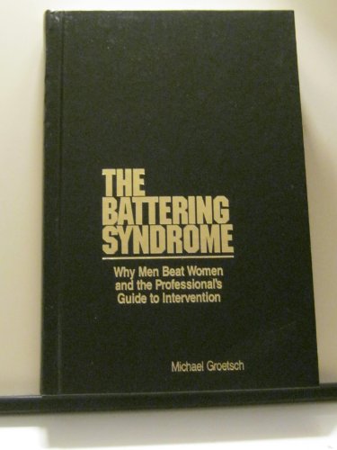 Stock image for The Battering Syndrome: Why Men Beat Women & the Professional's Guide to Intervention for sale by Bookmans