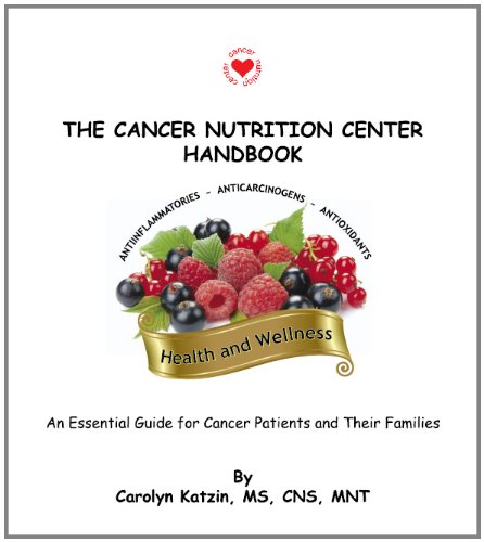 The Cancer Nutrition Center Handbook - An Essential Guide for Cancer Patients and their Families (9780965173636) by Carolyn Katzin