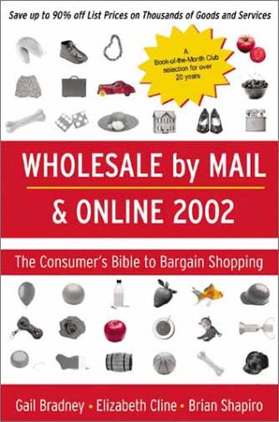 Stock image for Wholesale by Mail & Online 2002: The Consumer's Bible to Bargain Shopping (Bargain Buyers Guide) for sale by SecondSale