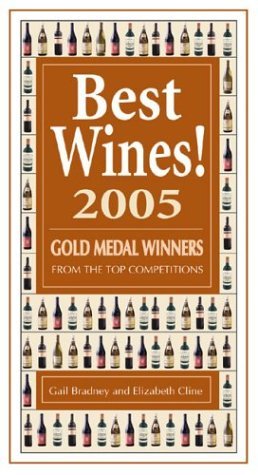 Best Wines! 2005: Gold Medal Winners from the Top Competitions (9780965175074) by Bradney, Gail; Cline, Elizabeth