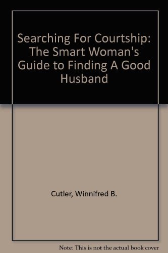 9780965175319: Searching For Courtship: The Smart Woman's Guide to Finding A Good Husband